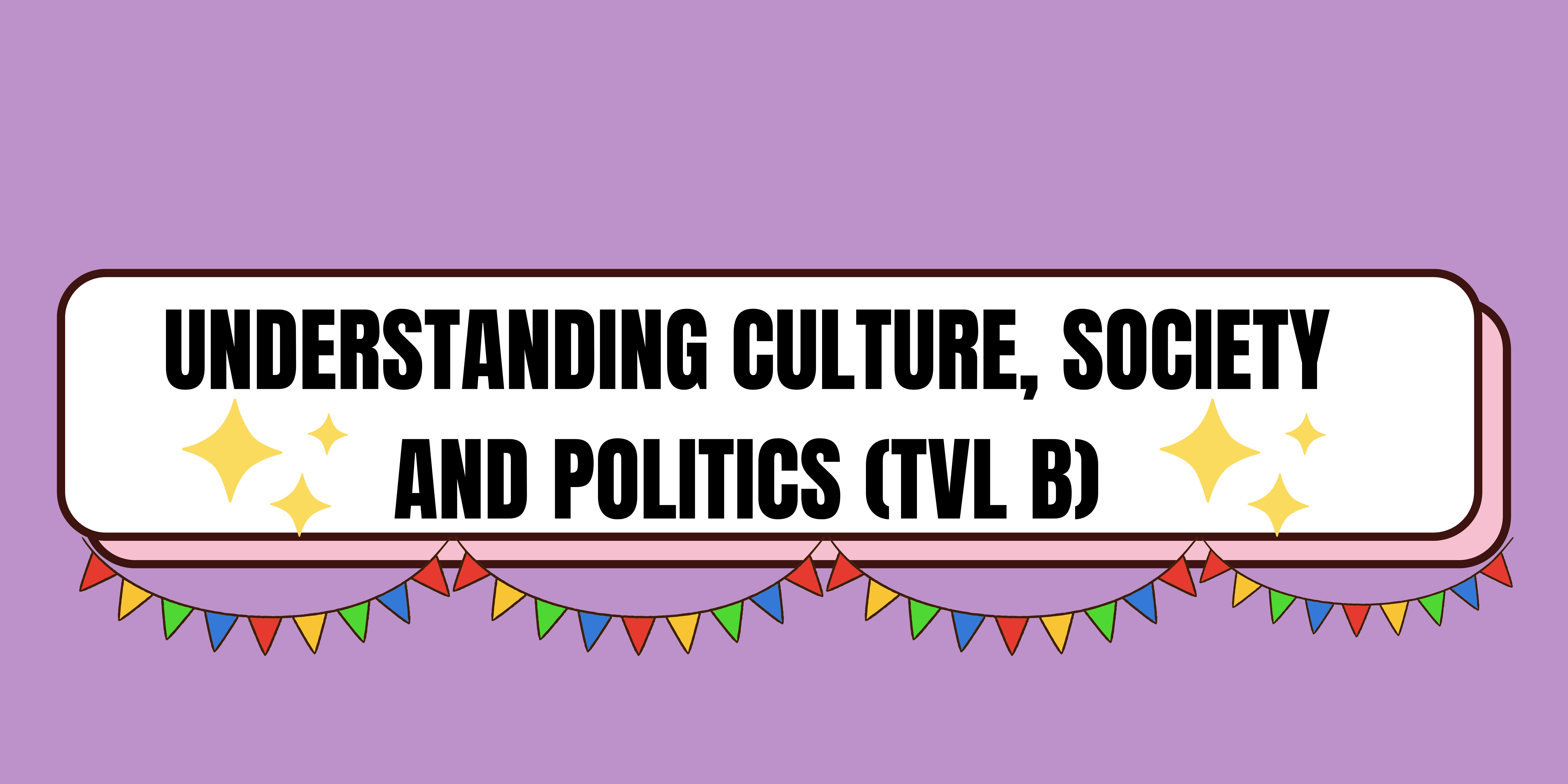 Understanding Culture, Society and Politics 12-TVL B 24-25