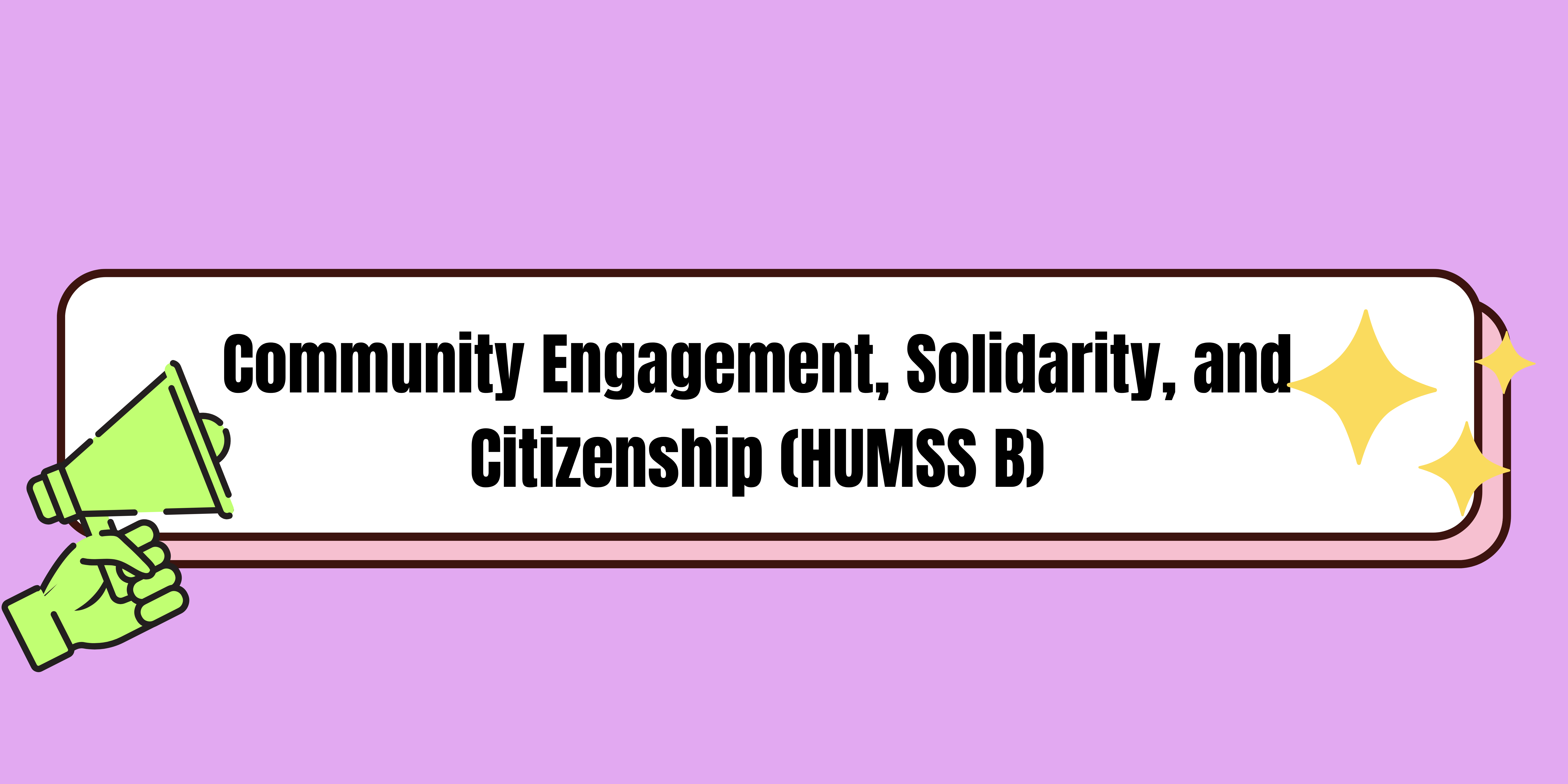 Community Engagement, Solidarity, and Citizenship 12-HUMMS B 25-26 S2